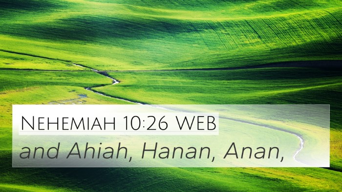 Nehemiah 10:26 WEB 4K Wallpaper - and Ahiah, Hanan, - 4K Wallpaper Bible Verse