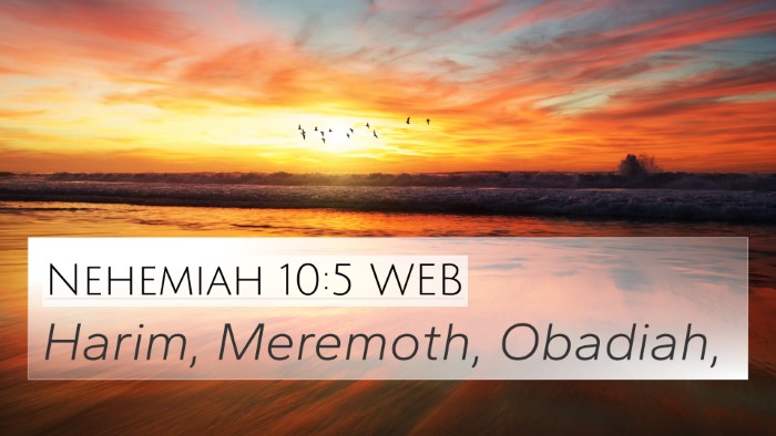 Nehemiah 10:5 WEB 4K Wallpaper - Harim, Meremoth, - 4K Wallpaper Bible Verse