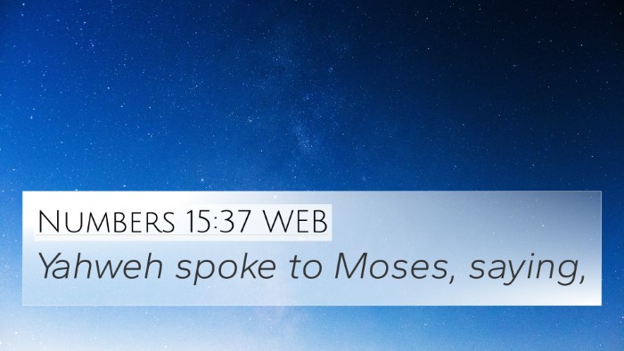 Numbers 15:37 WEB 4K Wallpaper - Yahweh spoke to Moses, - 4K Wallpaper Bible Verse