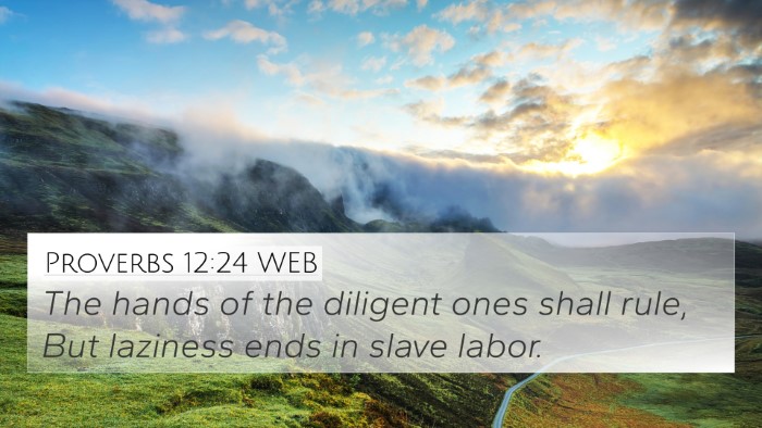 Proverbs 12:24 WEB 4K Wallpaper - The hands of the diligent ones shall rule, But - 4K Wallpaper Bible Verse