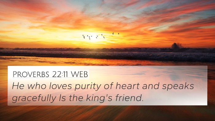 Proverbs 22:11 WEB 4K Wallpaper - He who loves purity of heart and speaks - 4K Wallpaper Bible Verse