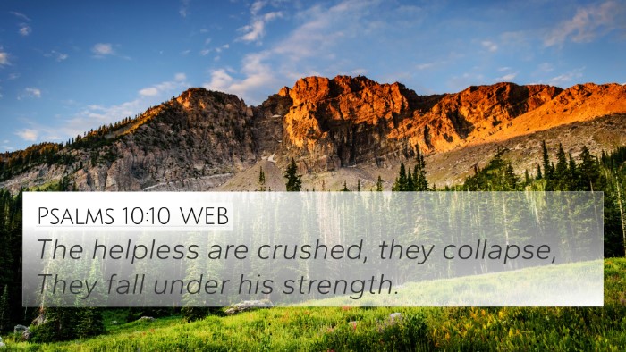 Psalms 10:10 WEB 4K Wallpaper - The helpless are crushed, they collapse, They - 4K Wallpaper Bible Verse