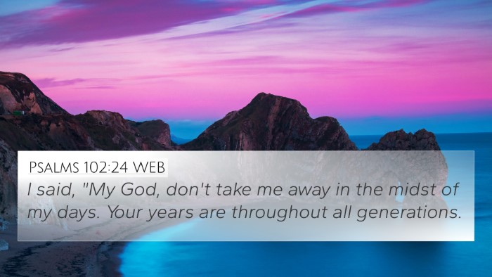 Psalms 102:24 WEB Bible Verse Image