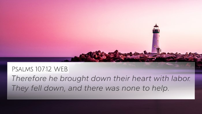 Psalms 107:12 WEB Bible Verse Image
