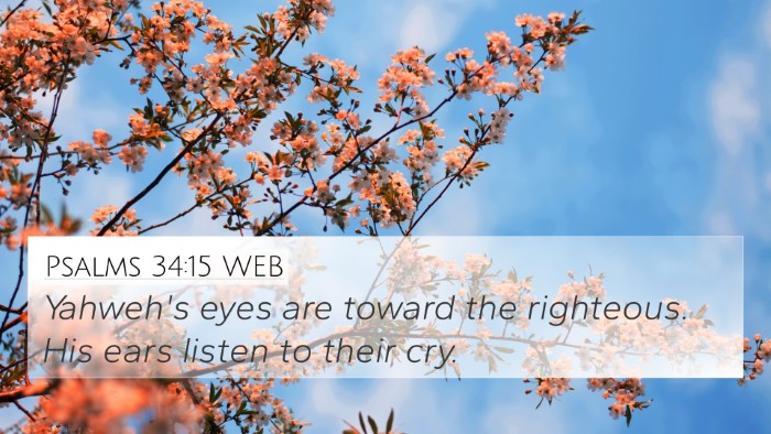Psalms 34:15 WEB 4K Wallpaper - Yahweh's eyes are toward the righteous. His ears - 4K Wallpaper Bible Verse