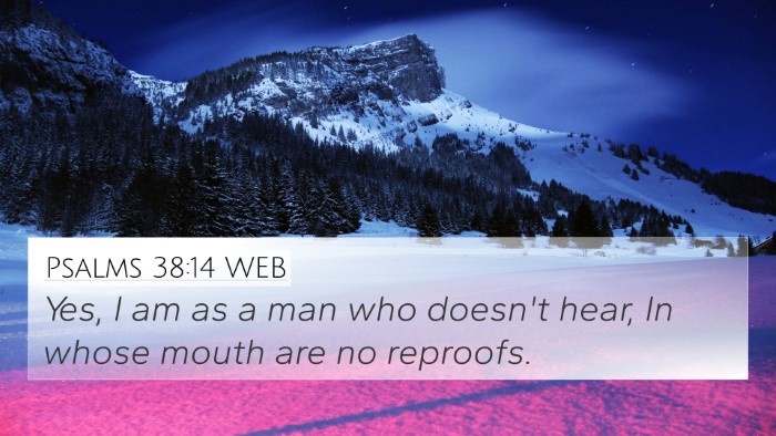 Psalms 38:14 WEB 4K Wallpaper - Yes, I am as a man who doesn't hear, In whose - 4K Wallpaper Bible Verse