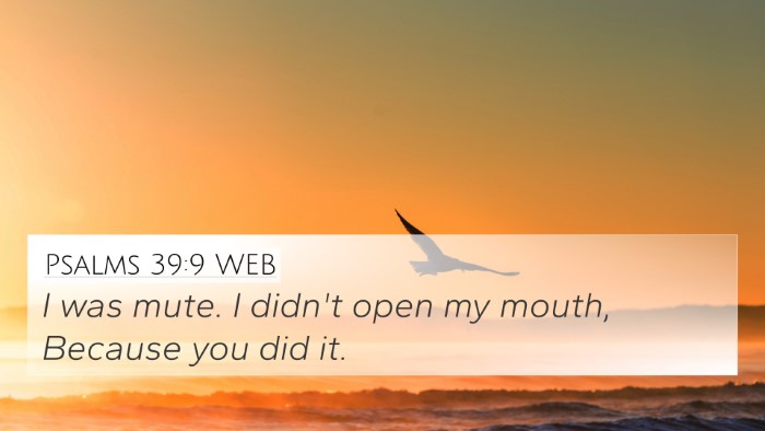 Psalms 39:9 WEB Bible Verse Image