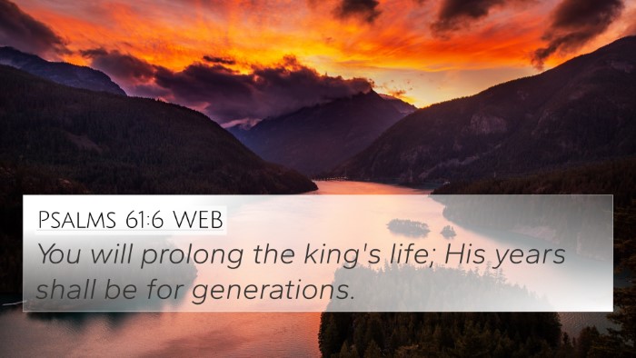 Psalms 61:6 WEB 4K Wallpaper - You will prolong the king's life; His years shall - 4K Wallpaper Bible Verse