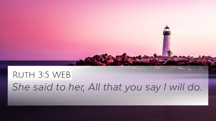 Ruth 3:5 WEB 4K Wallpaper - She said to her, All that you say I will - 4K Wallpaper Bible Verse