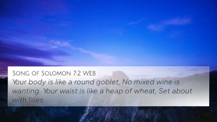 Song of Solomon 7:2 WEB 4K Wallpaper - Your body is like a round goblet, No mixed wine - 4K Wallpaper Bible Verse