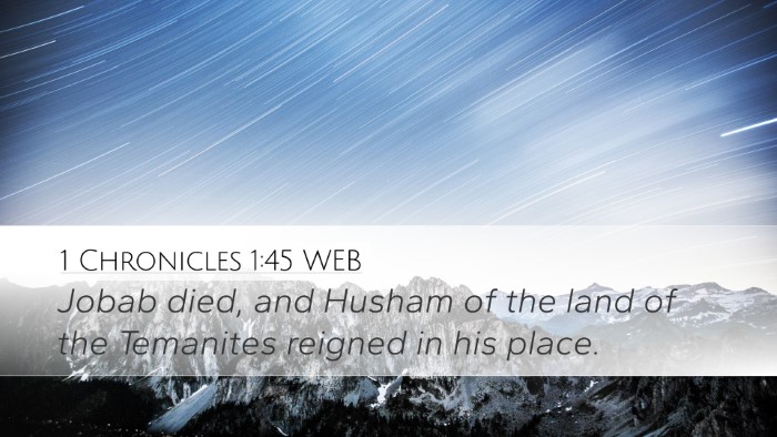 1 Chronicles 1:45 WEB Desktop Wallpaper - Jobab died, and Husham of the land of the - Desktop Bible Verse Wallpaper