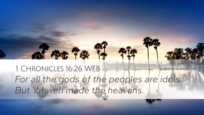 1 Chronicles 16:26 WEB Desktop Wallpaper - For all the gods of the peoples are idols: But - Desktop Bible Verse Wallpaper