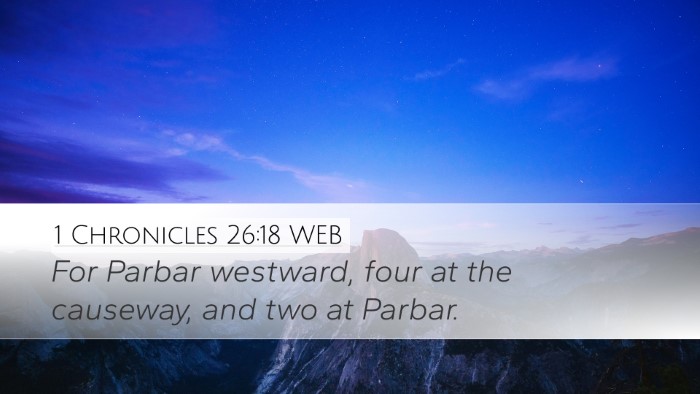1 Chronicles 26:18 WEB Desktop Wallpaper - For Parbar westward, four at the causeway, and - Desktop Bible Verse Wallpaper