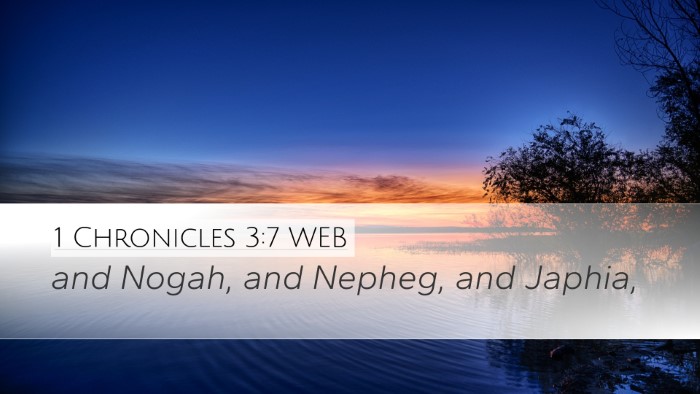 1 Chronicles 3:7 WEB Desktop Wallpaper - and Nogah, and Nepheg, and - Desktop Bible Verse Wallpaper