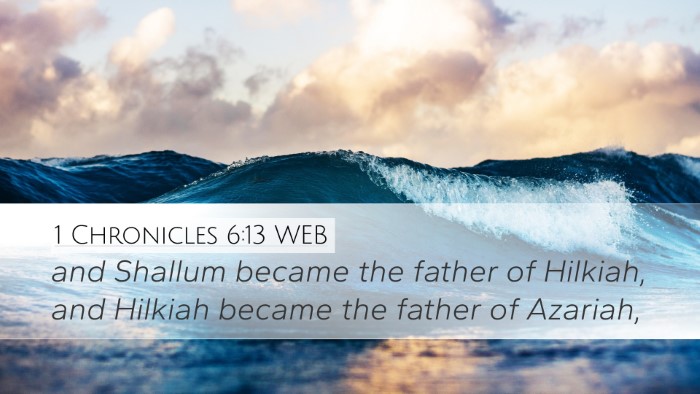 1 Chronicles 6:13 WEB Desktop Wallpaper - and Shallum became the father of Hilkiah, and - Desktop Bible Verse Wallpaper
