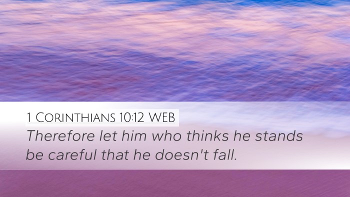 1 Corinthians 10:12 WEB Desktop Wallpaper - Therefore let him who thinks he stands be careful - Desktop Bible Verse Wallpaper