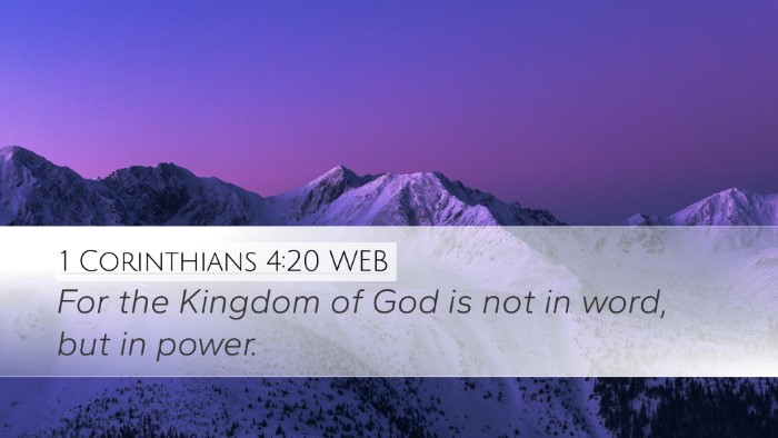 1 Corinthians 4:20 WEB Desktop Wallpaper - For the Kingdom of God is not in word, but in - Desktop Bible Verse Wallpaper