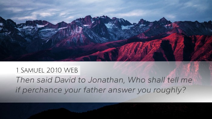 1 Samuel 20:10 WEB Desktop Wallpaper - Then said David to Jonathan, Who shall tell me if - Desktop Bible Verse Wallpaper