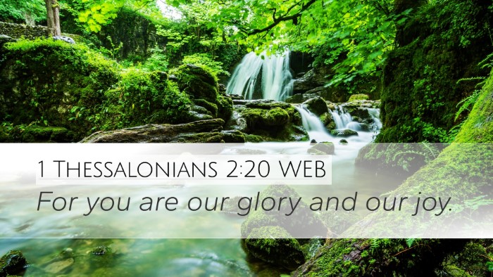 1 Thessalonians 2:20 WEB Desktop Wallpaper - For you are our glory and our - Desktop Bible Verse Wallpaper