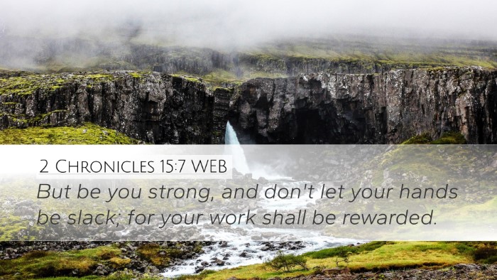 2 Chronicles 15:7 WEB Desktop Wallpaper - But be you strong, and don't let your hands be - Desktop Bible Verse Wallpaper
