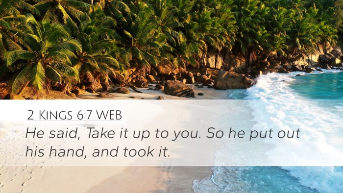 2 Kings 6:7 WEB Desktop Wallpaper - He said, Take it up to you. So he put out his - Desktop Bible Verse Wallpaper