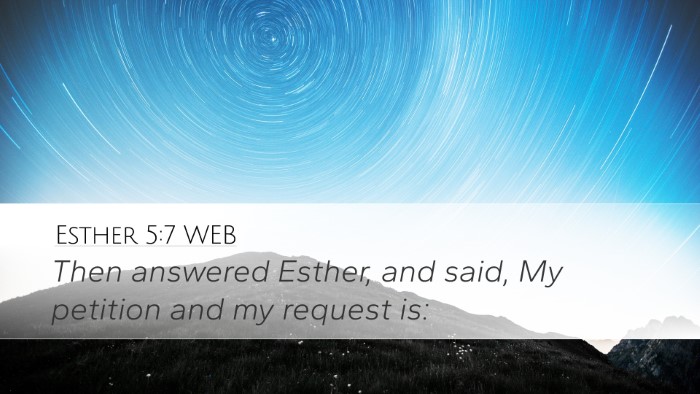 Esther 5:7 WEB Desktop Wallpaper - Then answered Esther, and said, My petition and - Desktop Bible Verse Wallpaper