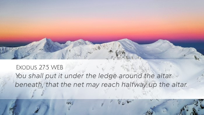 Exodus 27:5 WEB Desktop Wallpaper - You shall put it under the ledge around the altar - Desktop Bible Verse Wallpaper