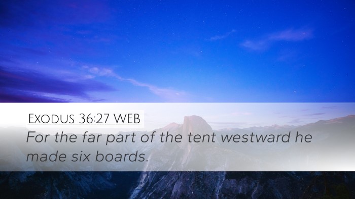 Exodus 36:27 WEB Desktop Wallpaper - For the far part of the tent westward he made six - Desktop Bible Verse Wallpaper