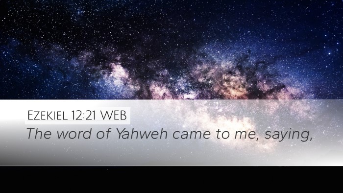 Ezekiel 12:21 WEB Desktop Wallpaper - The word of Yahweh came to me, - Desktop Bible Verse Wallpaper