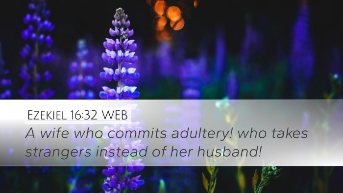 Ezekiel 16:32 WEB Bible Verse Image