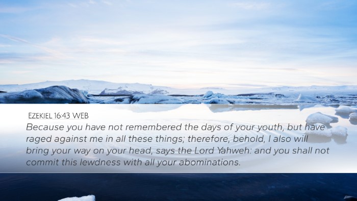 Ezekiel 16:43 WEB Bible Verse Image