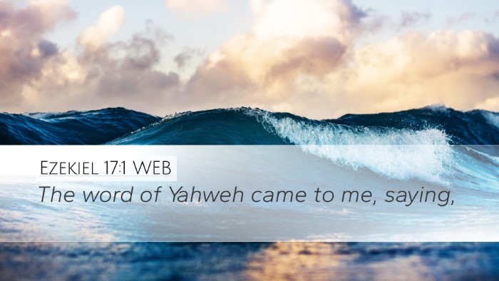 Ezekiel 17:1 WEB Desktop Wallpaper - The word of Yahweh came to me, - Desktop Bible Verse Wallpaper