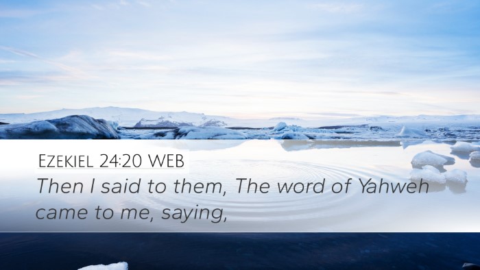 Ezekiel 24:20 WEB Desktop Wallpaper - Then I said to them, The word of Yahweh came to - Desktop Bible Verse Wallpaper