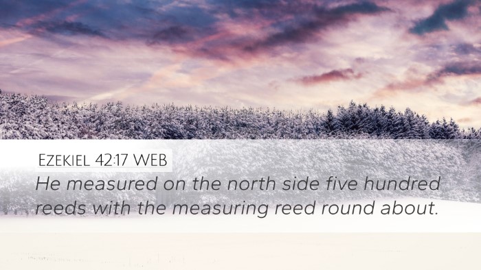 Ezekiel 42:17 WEB Desktop Wallpaper - He measured on the north side five hundred reeds - Desktop Bible Verse Wallpaper