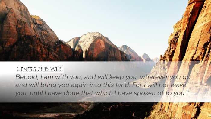 Genesis 28:15 WEB Desktop Wallpaper - Behold, I am with you, and will keep you, - Desktop Bible Verse Wallpaper