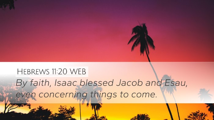 Hebrews 11:20 WEB Desktop Wallpaper - By faith, Isaac blessed Jacob and Esau, even - Desktop Bible Verse Wallpaper