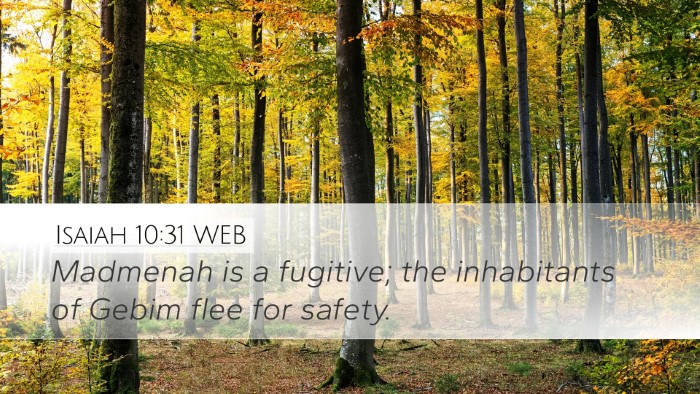 Isaiah 10:31 WEB Desktop Wallpaper - Madmenah is a fugitive; the inhabitants of Gebim - Desktop Bible Verse Wallpaper