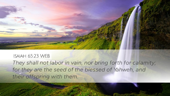 Isaiah 65:23 WEB Desktop Wallpaper - They shall not labor in vain, nor bring forth for - Desktop Bible Verse Wallpaper