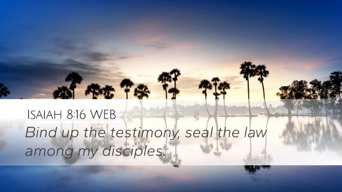 Isaiah 8:16 WEB Bible Verse Image