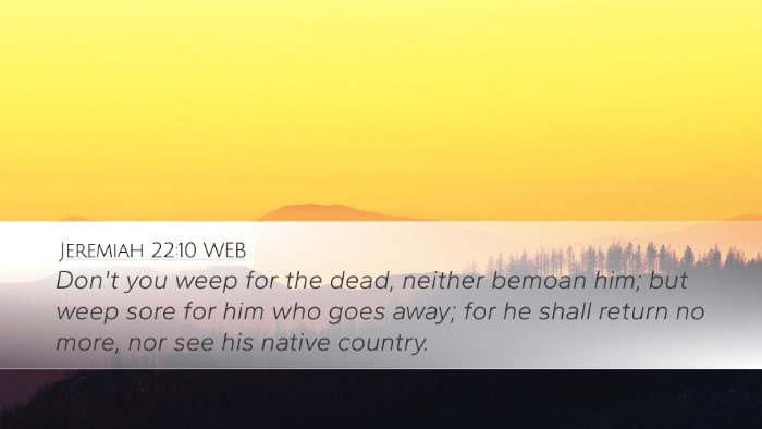 Jeremiah 22:10 WEB Bible Verse Image