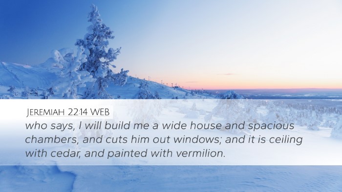 Jeremiah 22:14 WEB Bible Verse Image