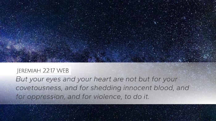 Jeremiah 22:17 WEB Bible Verse Image