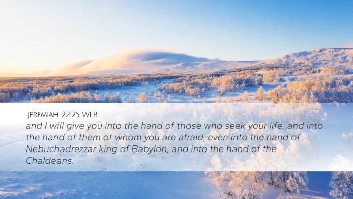 Jeremiah 22:25 WEB Desktop Wallpaper - and I will give you into the hand of those who - Desktop Bible Verse Wallpaper