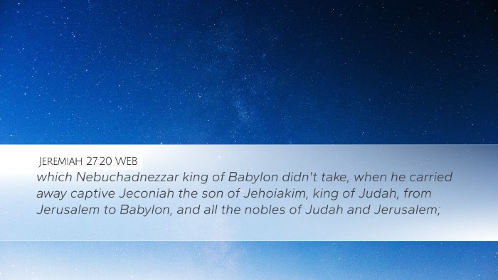 Jeremiah 27:20 WEB Bible Verse Image