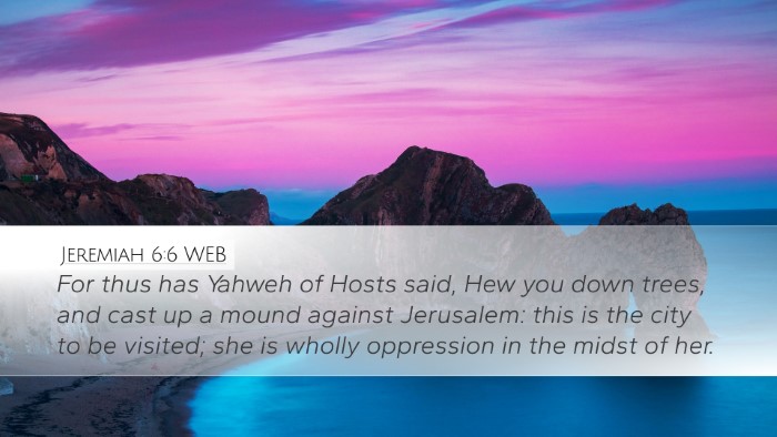 Jeremiah 6:6 WEB Bible Verse Image