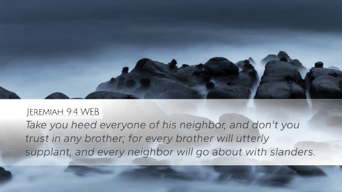 Jeremiah 9:4 WEB Bible Verse Image