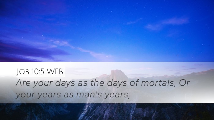 Job 10:5 WEB Desktop Wallpaper - Are your days as the days of mortals, Or your - Desktop Bible Verse Wallpaper