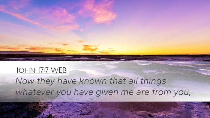 John 17:7 WEB Desktop Wallpaper - Now they have known that all things whatever you - Desktop Bible Verse Wallpaper