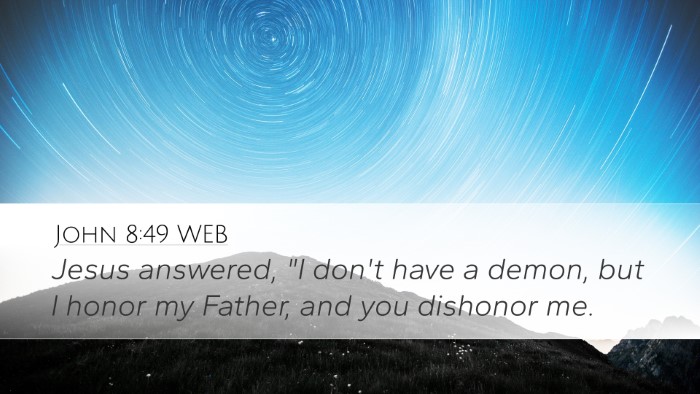 John 8:49 WEB Bible Verse Image