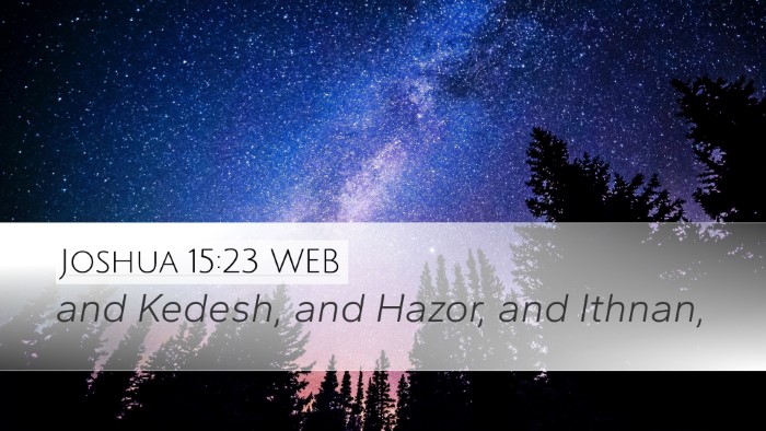 Joshua 15:23 WEB Desktop Wallpaper - and Kedesh, and Hazor, and - Desktop Bible Verse Wallpaper